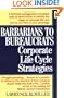 Barbarians to Bureaucrats:  Corporate Life Cycle Strategies