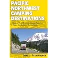 Pacific Northwest Camping Destinations (Camping Destinations series) by Mike Church and Terri Church