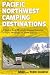 Pacific Northwest Camping Destinations: A Guide to Great RV and Car Camping Destinations in Oregon, Washington, and British Columbia (Pacific Northwest ... Destinations: RV & Car Camping Destination)