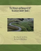 The Ultimate and Nonpareil SAT* Vocabulary Builder Book A
