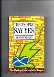 The people say yes : the making of Scotland's parliament