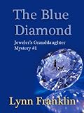 The Blue Diamond: Jeweler's Granddaughter Mystery #1