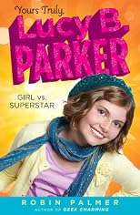 Girl vs. Superstar: Yours Truly, Lucy B. ParkerBook 1