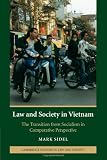 Law and Society in Vietnam: The Transition from Socialism in Comparative Perspective (Cambridge Studies in Law and Society)