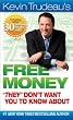 Free Money They Don't Want You to Know About (Kevin Trudeau's Free Money)