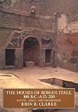 The Houses of Roman Italy, 100 B.C.-A.D. 250: Ritual, Space, and Decoration