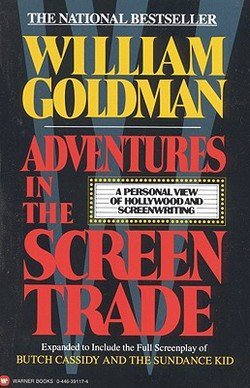 William Goldman: Adventures in the Screen Trade : A Personal View of Hollywood and Screenwriting (Paperback); 1989 Edition
