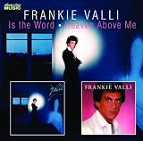 Frankie Valli...Is the Word/Heaven Above Me