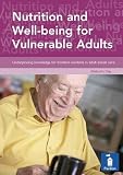 Nutrition and well-being for vulnerable adults : underpinning knowledge for frontline workers in adult social care