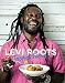 Levi Roots Food for Friends: 100 Simple Dishes for Every Occasion