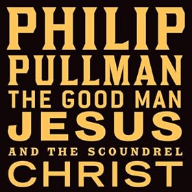 The Good Man Jesus and the Scoundrel Christ (Unabridged)