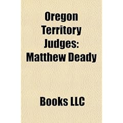Oregon Territory Judges: Matthew Deady, David Thomas Lenox, Alvin T. Smith, George Henry Williams, William P. Bryant, Thomas Nelson