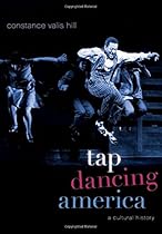 Tap Dancing America: A Cultural History Tap Dancing America: A Cultural History