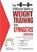 The Ultimate Guide to Weight Training for Gymnastics (Weight Training for Sports Series) (Ultimate Guide to Weight Training...) (Ultimate Guide to Weight ... (Ultimate Guide to Weight Training...)