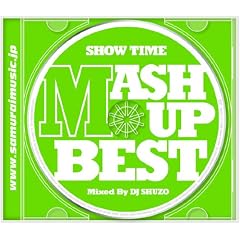 SHOW TIME MASH UP BEST Mixed By DJ SHUZO