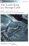 The Lord s Song in a Strange Land: Music and Identity in Contemporary Jewish Worship (American Musicspheres)