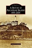 History of Alcatraz Island 1853-2008