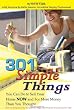 301 Simple Things You Can Do to Sell Your Home Now and For More Money Than You Thought: How to Inexpensively Reorganize, Stage, and Prepare Your Home for Sale