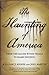 The Haunting of America: From the Salem Witch Trials to Harry Houdini