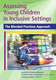 Assessing Young Children in Inclusive Settings: The Blended Practices Approach