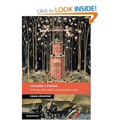 Evening's Empire: A History of the Night in Early Modern Europe (New Studies in European History)