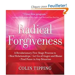 Radical Forgiveness: A Revolutionary Five-Stage Process to Heal Relationships, Let Go of Anger and Blame, Find Peace in Any Situation