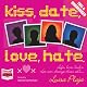 Kiss, Date, Love, Hate