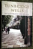 Tunbridge Wells : a history and celebration of the town