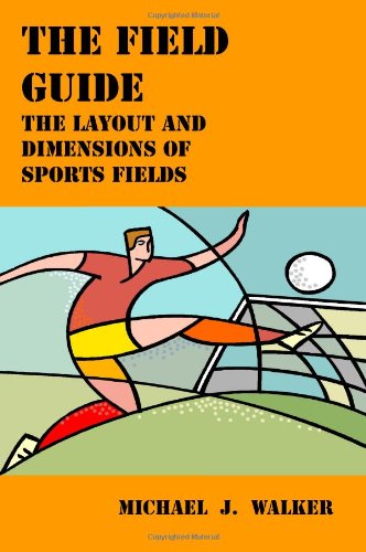 the field guide the layout and dimensions of sports fields