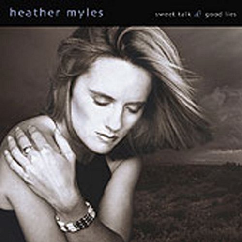 Heather Myles - Sweet Talk & Good Lies - Zortam Music