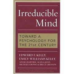 Irreducible Mind: Toward a Psychology for the 21st Century, With CD containing F. W. H. Myers's hard-to-find classic 2-volume Human Personality (1903) and selected contemporary reviews