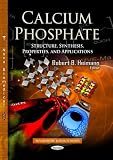 Calcium phosphate : structure, synthesis, properties, and applications