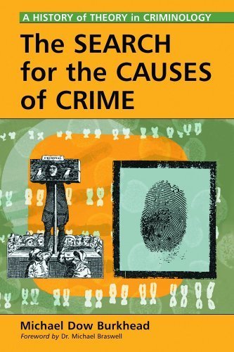The Search for the Causes of Crime: A History of Theory in Criminology by Michael Dow Burkhead (2005) Paperback