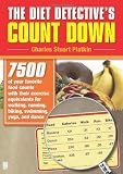 The Diet Detective's Count Down: 7500 of Your Favorite Food Counts with Their Exercise Equivalents for Walking, Running, Biking, Swimming, Yoga, and Dance