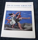 On Classic Ground: Picasso, Leger, De Chirico and the New Classicism 1910-1930