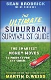 By Sean Brodrick: The Ultimate Suburban Survivalist Guide: The Smartest Money Moves to Prepare for Any Crisis