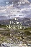 The living mountain : a celebration of the Cairngorm Mountains of Scotland