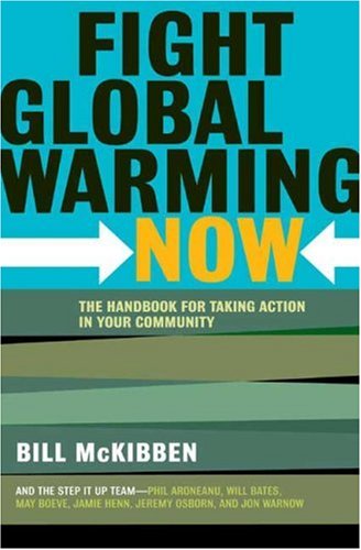 Fight Global Warming Now: The Handbook for Taking Action in Your Community