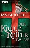 Der Kreuzritter - Das Erbe: Roman - Jan Guillou