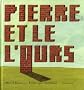 Pierre et le l'ours