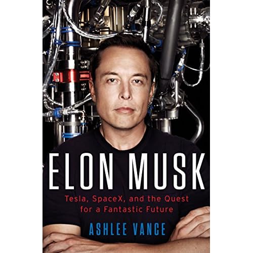 Elon Musk: Tesla SpaceX and the Quest for a Fantastic Future                                                                                                                                                                    Kindle Edition
