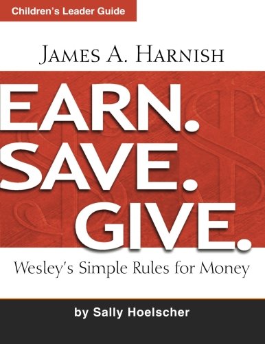 Earn. Save. Give. Children's Leader Guide: Wesley's Simple Rules for Money