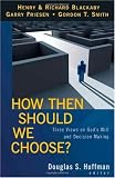 How Then Should We Choose?: Three Views on Gods Will and Decision Making