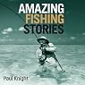 Amazing Fishing Stories