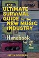 Ultimate Survival Guide for the New Music Industry: A Handbook for Hell