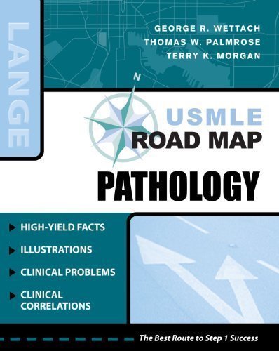 USMLE Road Map Pathology (LANGE USMLE Road Maps) 1st (first) Edition by Wettach, George, Palmrose, Thomas, Morgan, Terry [2009]