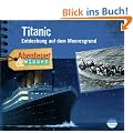 Abenteuer & Wissen: Titanic. Entdeckung auf dem Meeresgrund