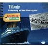 Abenteuer & Wissen: Titanic. Entdeckung auf dem Meeresgrund