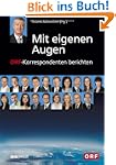 Mit eigenen Augen: ORF-Korrespondente...