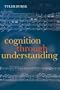 Cognition Through Understanding: Self-knowledge, Interlocution, Reasoning, Reflection, a Philosophical Essay: 3